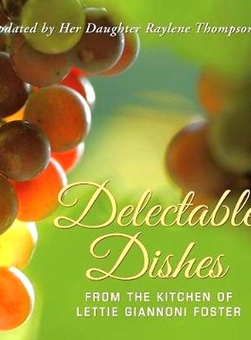 预订 Delectable Dishes from the Kitchen of Lettie Giannoni Foster: Updated by Her Daughter Raylene Thompson: 97814897194