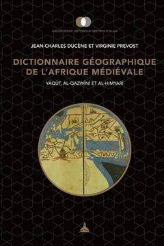 [预订]Dictionnaire géographique de l’Afrique médiévale : Yaqut, al-Qazwini et al-Himyari 9791035108557