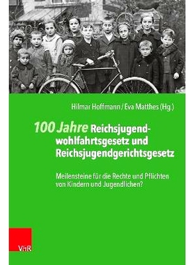 预订 100 Jahre Reichsjugendwohlfahrtsgesetz und Reichsjugendgerichtsgesetz: Meilensteine für die Rechte und Pflichten v