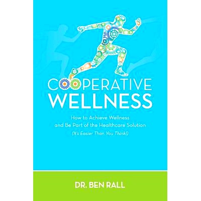 预订 Cooperative Wellness: How to Achieve Wellness and Be Part of the Healthcare Solution (It’s Easier Than You Think!)