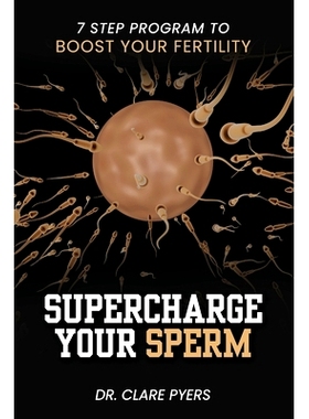 预订 Supercharge Your Sperm: 7 Step Program to Boost Your Fertility: 9781925513035