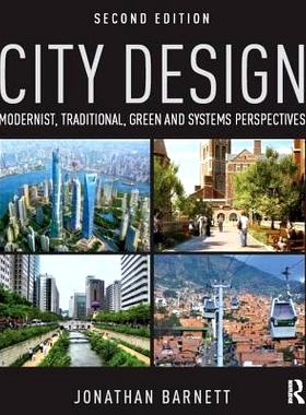 预订 City Design: Modernist, Traditional, Green and Systems Perspectives 城市设计：现代，传统，绿色和系统的观点: 9781138