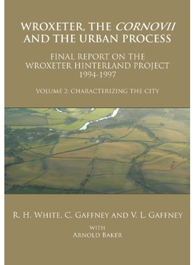 预订 Wroxeter, the Cornovii and the Urban Process. Volume 2: Characterizing the City. Final Report of the Wroxeter Hinte