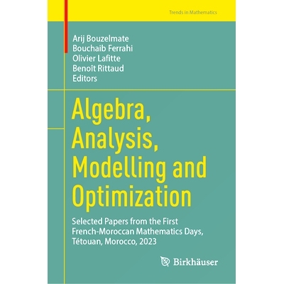 预订 Algebra, Analysis, Modelling and Optimization: Selected Papers from the First French-Moroccan Mathematics Days, Té