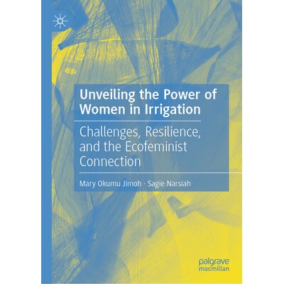 预订 Unveiling the Power of Women in Irrigation: Challenges, Resilience, and the Ecofeminist Connection 揭示妇女在灌溉农