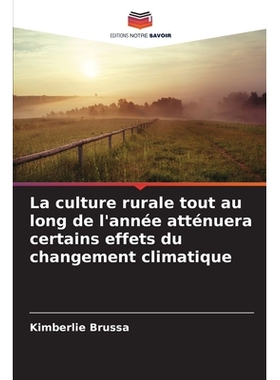 预订 La culture rurale tout au long de l’année atténuera certains effets du changement climatique: 9786209113949