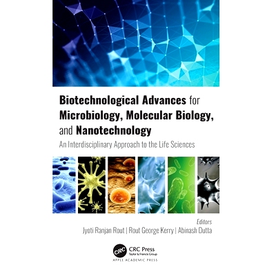 预订 Biotechnological Advances for Microbiology, Molecular Biology, and Nanotechnology: An Interdisciplinary Approach to
