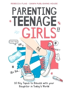 预订 Parenting Teenage Girls: 10 Key Topics to Discuss with Your Teenage Daughter in Todays World: 9780645566628