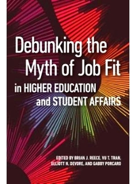 预订 Debunking the Myth of Job Fit in Student Affairs 揭开学生事务适合的神话: 9781620367872