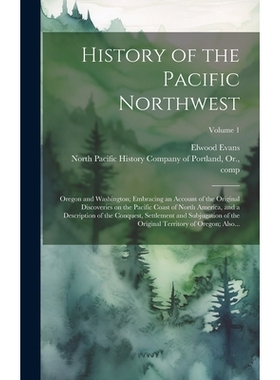 预订 History of the Pacific Northwest: Oregon and Washington; Embracing an Account of the Original Discoveries on the Pa