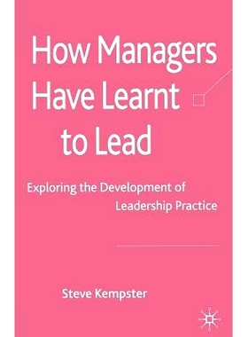 预订 How Managers Have Learnt to Lead: Exploring the Development of Leadership Practice: 9781349306381