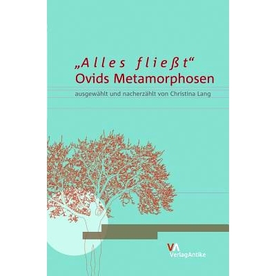 预订 »Alles fließt«: Ovids Metamorphosen ausgewählt und nacherzählt von Christina Lang 奥维德的《变形记》由克里斯蒂