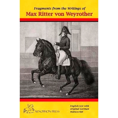 预订 Fragments from the Writings of Max Ritter Von Weyrother, Austrian Imperial and Royal Oberbereiter: With a Foreword