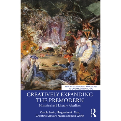 预订 Creatively Expanding the Premodern: Historical and Literary Afterlives 创造性地扩展前现代：历史与文学的后世影响: 97