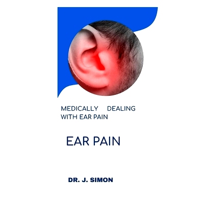 预订 Ear Pain: Medically Dealing with Ear Pain: 9798876846204