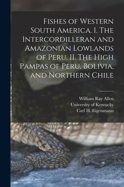 [预订]Fishes of Western South America. I. The Intercordilleran and *ian Lowlands of Peru. II. The High Pam 9781017467901