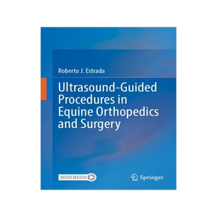 [预订]Ultrasound-Guided Procedures in Equine Orthopedics and Surgery 9783031175619