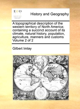 预订 A Topographical Description of the Western Territory of North America; Containing a Succinct Account of Its Climate