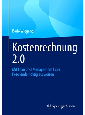 预订 Kostenrechnung 2.0: Mit Lean Cost Management Lean Potenziale richtig ausweisen: 9783658382179