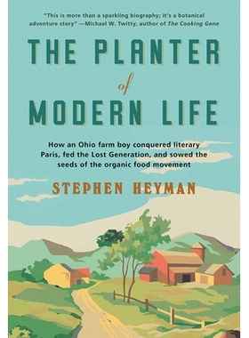 预订 The Planter of Modern Life: How an Ohio Farm Boy Conquered Literary Paris, Fed the Lost Generation, and Sowed the S