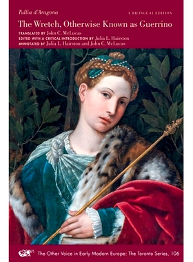 预订 The Wretch, Otherwise Known as Guerrino: Written in Ottava Rima by Signora Tullia d’Aragona, a Work in Which One M