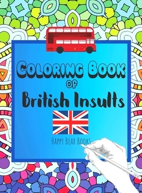 预订 Coloring Book Of British Insults: A funny gift for relaxation and creative cuss word ideas: 9798628194324