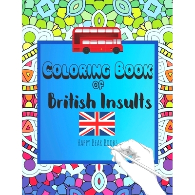 预订 Coloring Book Of British Insults: A funny gift for relaxation and creative cuss word ideas: 9798628194324