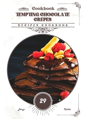 预订 Tempting Chocolate Crepes: Recipes cookbook: 9798328470841