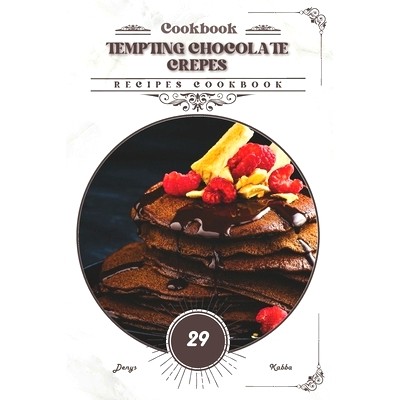 预订 Tempting Chocolate Crepes: Recipes cookbook: 9798328470841