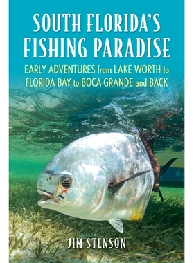 预订 South Florida’s Fishing Paradise: Early Adventures from Lake Worth to Florida Bay to Boca Grande and Back 南佛罗里