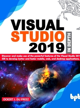 预订 Visual Studio 2019 In Depth: Discover and make use of the powerful features of the Visual Studio 2019 IDE to develo
