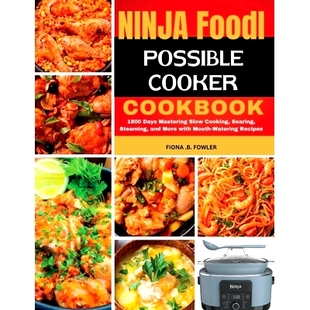 预订 Mastering and Slow Cooking Cooker 1800 Wate with Mouth Possible Cookbook Days Steaming Searing More Foodi Ninja