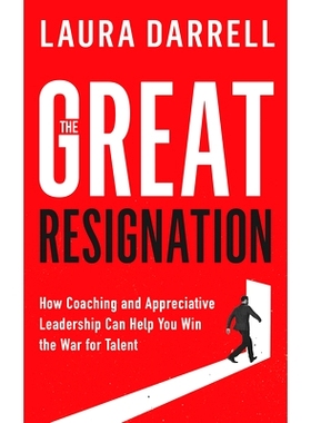 预订 The Great Resignation: How Coaching and Appreciative Leadership Can Help You Win the War for Talent: How Coaching a