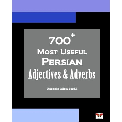 预订 700+ Most Useful Persian Adjectives & Adverbs (Farsi-English Bi-lingual Edition): 9781939099617