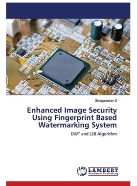 预订 Enhanced Image Security Using Fingerprint Based Watermarking System: 9786202514224