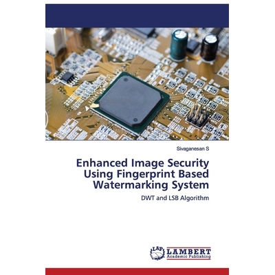 预订 Enhanced Image Security Using Fingerprint Based Watermarking System: 9786202514224