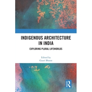 India Exploring 预订 Lifeworlds Architecture Plural 9781032792637 Indigenous
