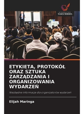 预订 Etykieta, Protokól Oraz Sztuka ZarzĄdzania I Organizowania WydarzeŃ: 9786209211256