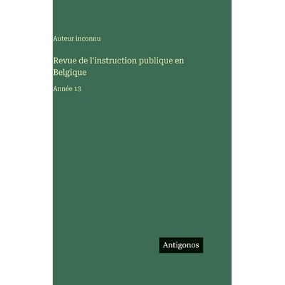 预订 Revue de l’instruction publique en Belgique: Année 13: 9783563797433