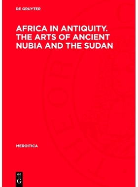 预订 Africa in Antiquity. The Arts of Ancient Nubia and the Sudan: Proceedings of the Symposium Held in Conjunction with