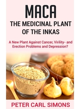 预订 Maca - The Medicinal Plant of the Inkas: 9781685545239