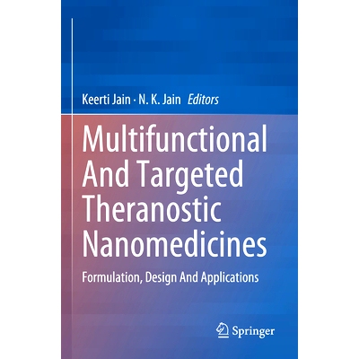 预订 Multifunctional And Targeted Theranostic Nanomedicines: Formulation, Design And Applications 多功能与靶向*纳米药