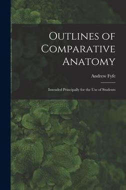 [预订]Outlines of Comparative Anatomy: Intended Principally for the Use of Students 9781013857096
