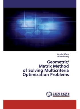 预订 Geometric/Matrix Method of Solving Multicriteria Optimization Problems 解决多准则优化问题的几何/矩阵方法: 978620048