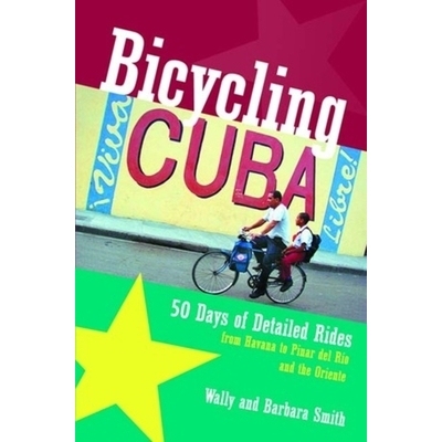 预订 Bicycling Cuba: 50 Days of Detailed Rides from Havana to El Oriente 骑自行车古巴：从哈瓦那到东方的50天详细骑行: 978