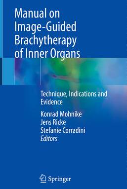 [预订]Manual on Image-Guided Brachytherapy of Inner Organs 9783030780784