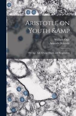 [预订]Aristotle on Youth & old age, Life & Death and Respiration 9781017456318