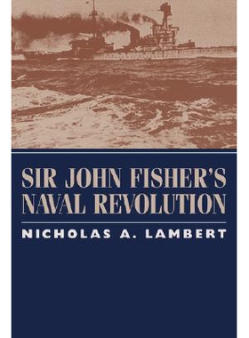 预订 Sir John Fisher’s Naval Revolution 约翰 费舍的海军*: 9781570034923