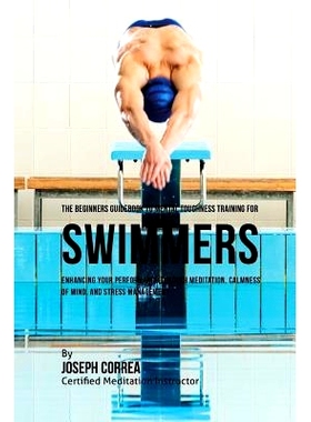 预订 The Beginners Guidebook To Mental Toughness For Swimmers: Enhancing Your Performance Through Meditation, Calmness O