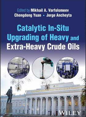 [预订]Catalytic In-Situ Upgrading of Heavy and Extra-Heavy Crude Oils 9781119871477